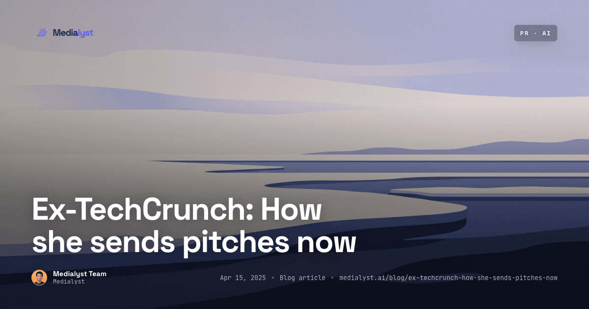 Ex-TechCrunch: How she sends pitches now